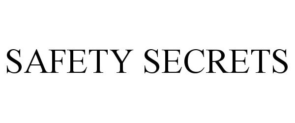 SAFETY SECRETS