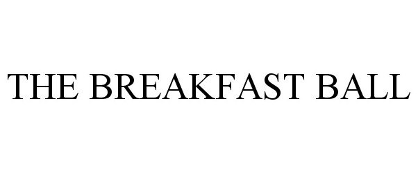 Trademark Logo THE BREAKFAST BALL