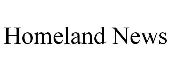 Trademark Logo HOMELAND NEWS