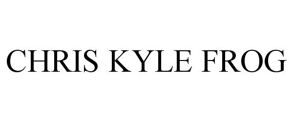 Trademark Logo CHRIS KYLE FROG