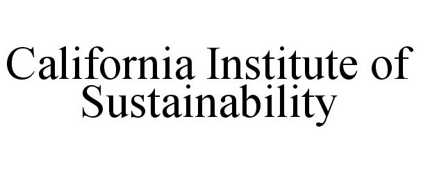  CALIFORNIA INSTITUTE OF SUSTAINABILITY