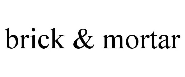 Trademark Logo BRICK &amp; MORTAR
