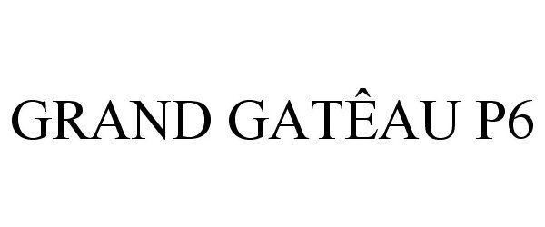 Trademark Logo GRAND GATÊAU P6