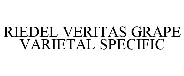 Trademark Logo RIEDEL VERITAS GRAPE VARIETAL SPECIFIC