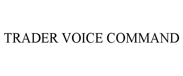 Trademark Logo TRADER VOICE COMMAND
