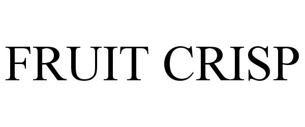 Trademark Logo FRUIT CRISP