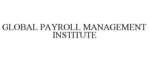  GLOBAL PAYROLL MANAGEMENT INSTITUTE