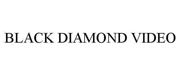 Trademark Logo BLACK DIAMOND VIDEO