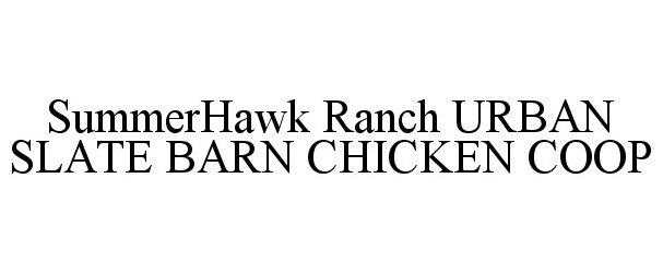  SUMMERHAWK RANCH URBAN SLATE BARN CHICKEN COOP