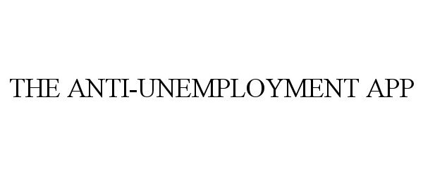  THE ANTI-UNEMPLOYMENT APP