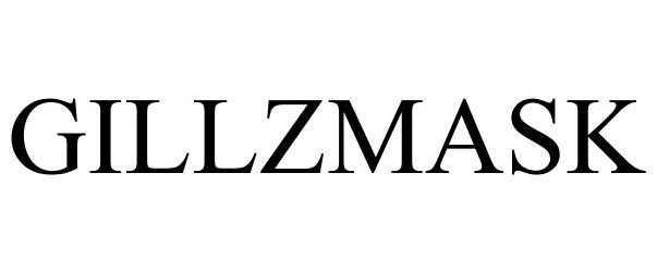 Trademark Logo GILLZMASK