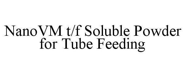 Trademark Logo NANOVM T/F SOLUBLE POWDER FOR TUBE FEEDING