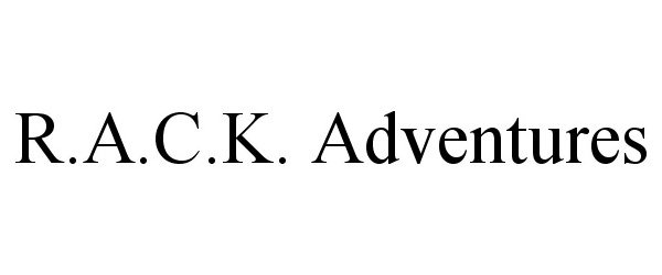 Trademark Logo R.A.C.K. ADVENTURES