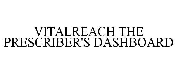 Trademark Logo VITALREACH THE PRESCRIBER'S DASHBOARD