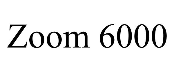 Trademark Logo ZOOM 6000