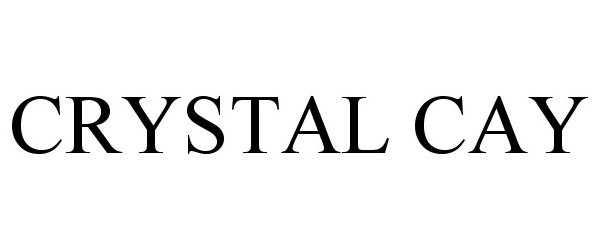 Trademark Logo CRYSTAL CAY