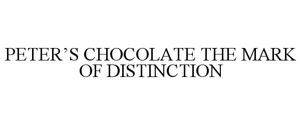 Trademark Logo PETER'S CHOCOLATE THE MARK OF DISTINCTION