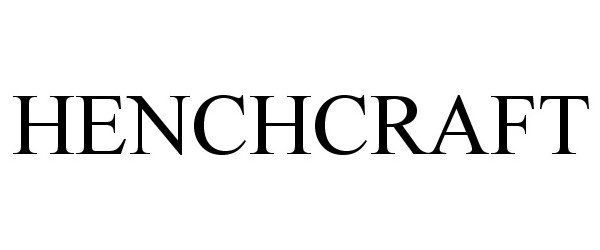 Trademark Logo HENCHCRAFT