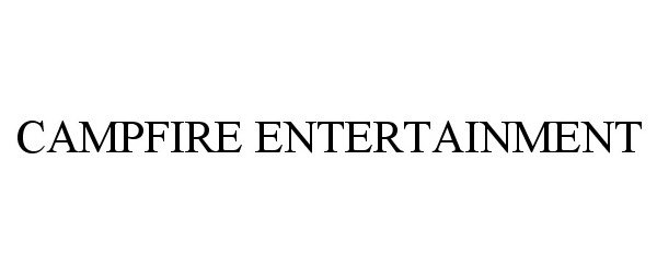Trademark Logo CAMPFIRE ENTERTAINMENT