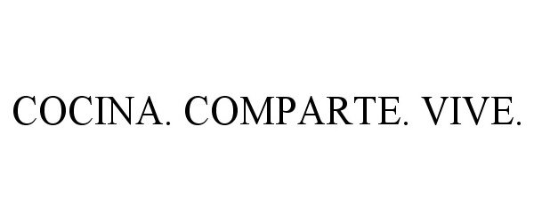 Trademark Logo COCINA. COMPARTE. VIVE.