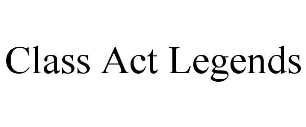 Trademark Logo CLASS ACT LEGENDS