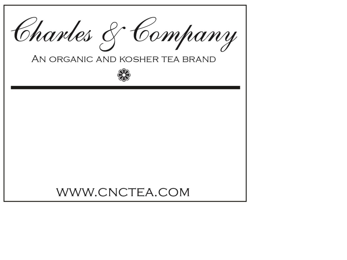  CHARLES &amp; COMPANY AN ORGANIC AND KOSHER TEA BRAND WWW.CNCTEA.COM