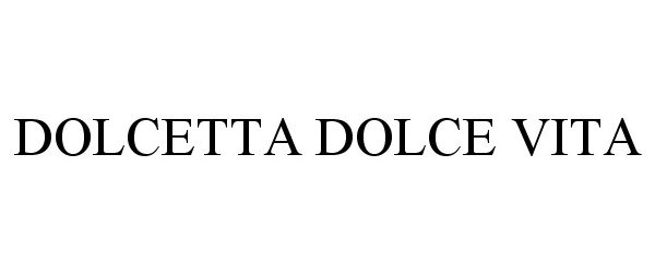 Trademark Logo DOLCETTA DOLCE VITA