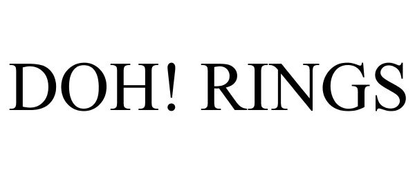 Trademark Logo DOH! RINGS
