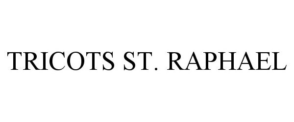 Trademark Logo TRICOTS ST. RAPHAEL