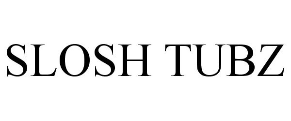 Trademark Logo SLOSH TUBZ