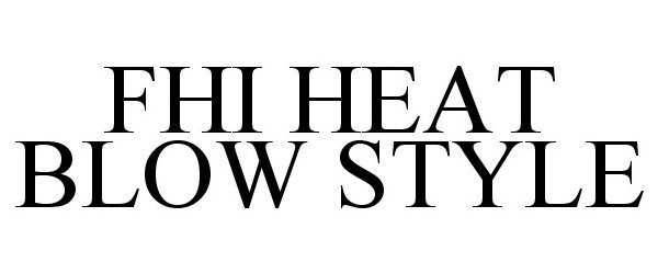  FHI HEAT BLOW STYLE