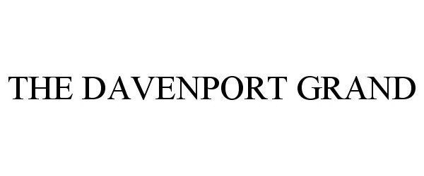 Trademark Logo THE DAVENPORT GRAND
