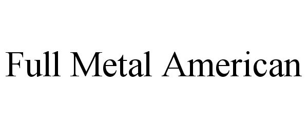 Trademark Logo FULL METAL AMERICAN