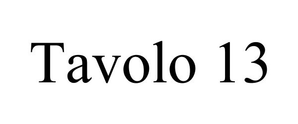 Trademark Logo TAVOLO 13