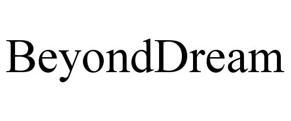 Trademark Logo BEYONDDREAM