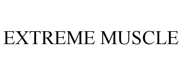 Trademark Logo EXTREME MUSCLE