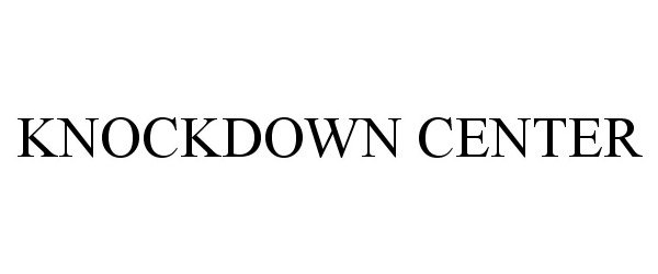 Trademark Logo KNOCKDOWN CENTER