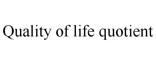  QUALITY OF LIFE QUOTIENT