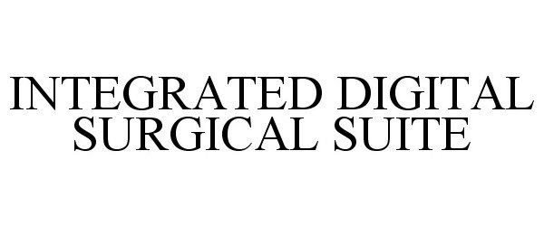 Trademark Logo INTEGRATED DIGITAL SURGICAL SUITE