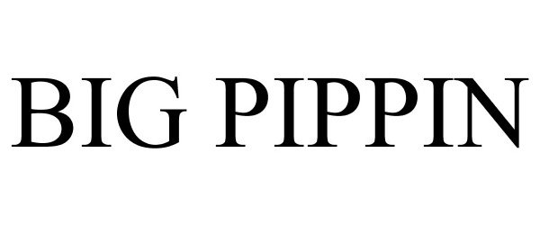  BIG PIPPIN