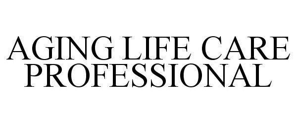  AGING LIFE CARE PROFESSIONAL