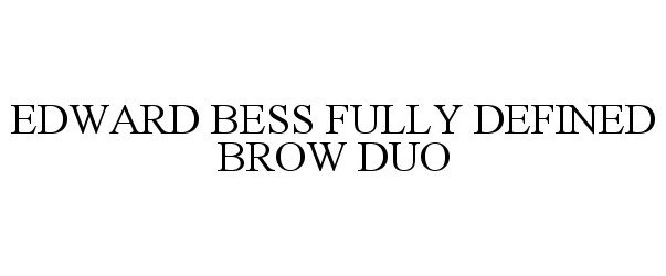  EDWARD BESS FULLY DEFINED BROW DUO