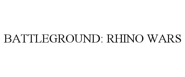 Trademark Logo BATTLEGROUND: RHINO WARS