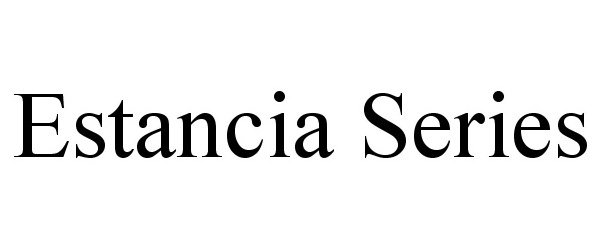 Trademark Logo ESTANCIA SERIES
