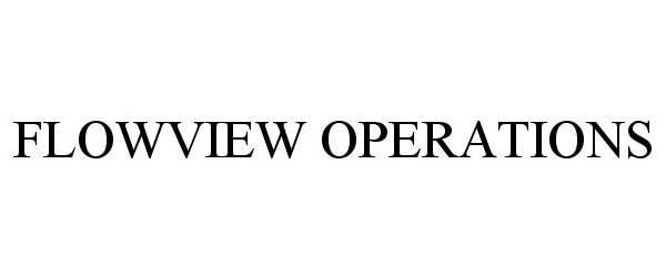 Trademark Logo FLOWVIEW OPERATIONS