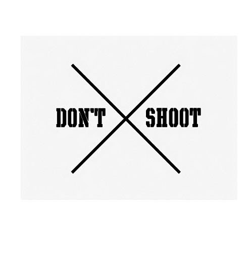  DON'T SHOOT X