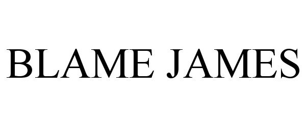 Trademark Logo BLAME JAMES