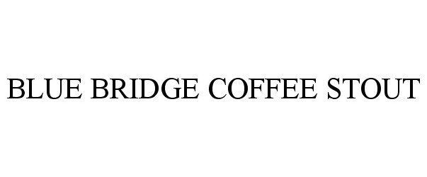  BLUE BRIDGE COFFEE STOUT