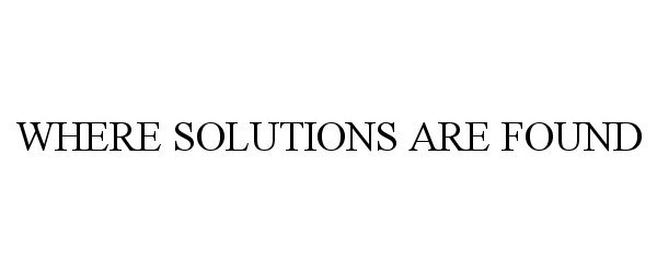  WHERE SOLUTIONS ARE FOUND