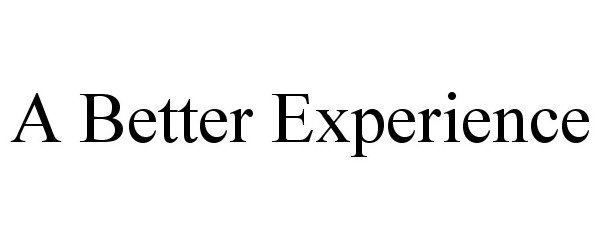 Trademark Logo A BETTER EXPERIENCE